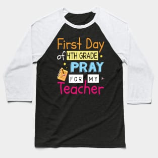 First Day Of 4th Grade Pray For My Teacher Happy Student Baseball T-Shirt